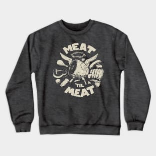 Meat! Crewneck Sweatshirt